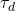 \tau_d